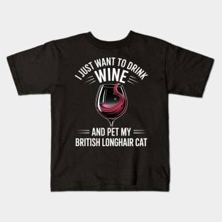Drink Wine and Pet My British Longhair Cat Kids T-Shirt